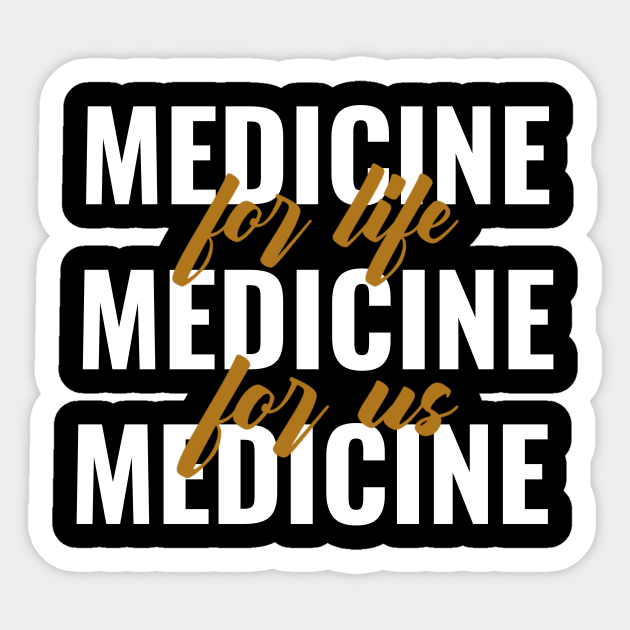 Medicine For Life Medicine For Us - Medical Student in Medschool Sticker by Medical Student Tees